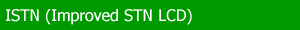 ISTN (Improved STN LCD)